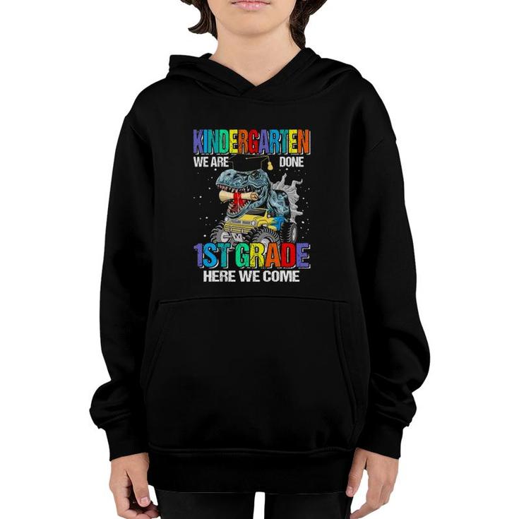 Kindergarten We Are Done 1St Grade Here We Come Dinosaur Youth Hoodie