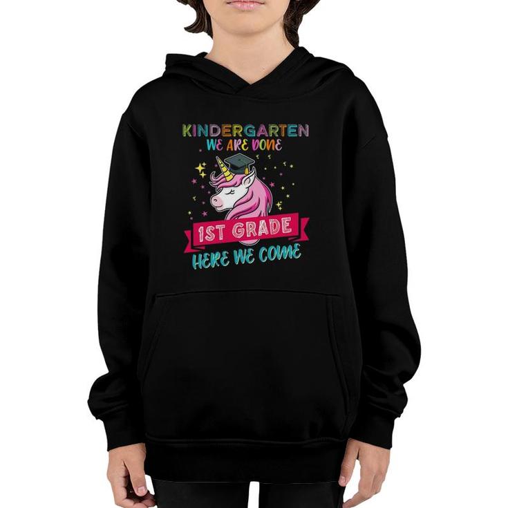 Kindergarten We Are Done 1St Grade Here We Come Unicorn Top Youth Hoodie