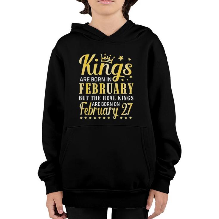 Kings Are Born In February The Real Kings Are Born On February 27 Ver2 Youth Hoodie