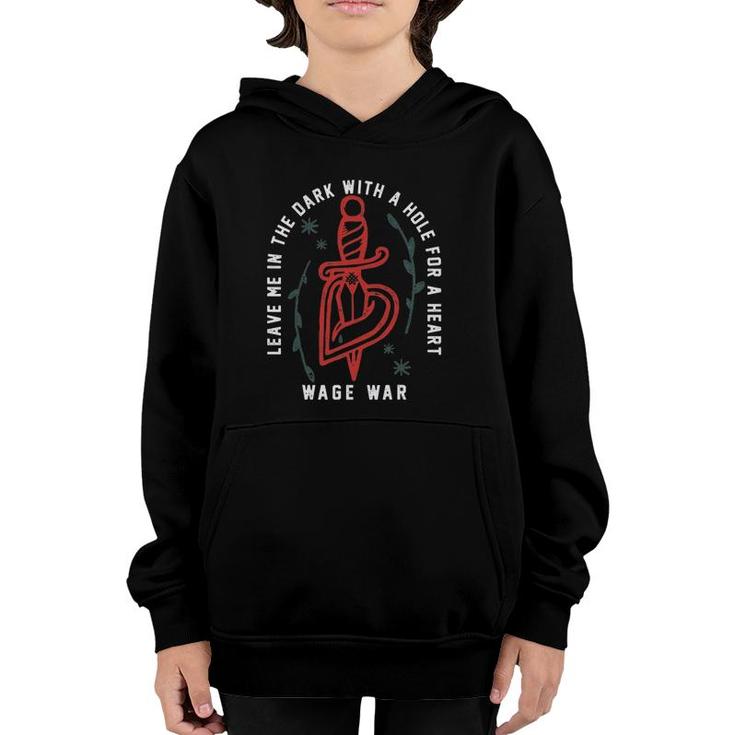 Leave Me In The Dark With A Hole For A Heart Wage War Youth Hoodie