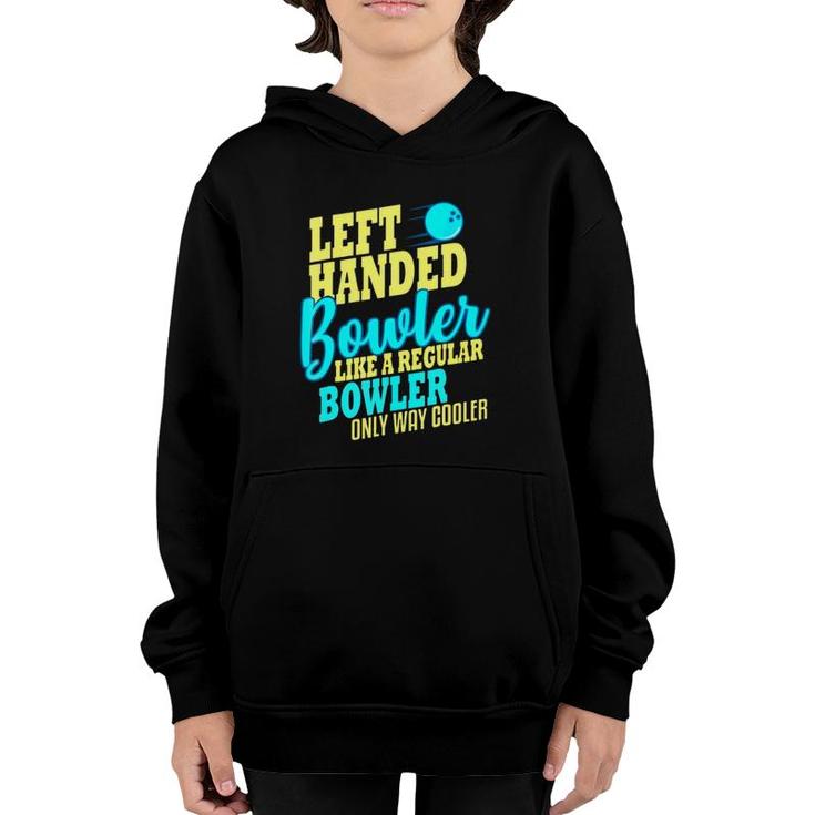 Left Handed Bowler Like A Regular Bowler Only Way Cooler Bowling Ball Bowlers Youth Hoodie