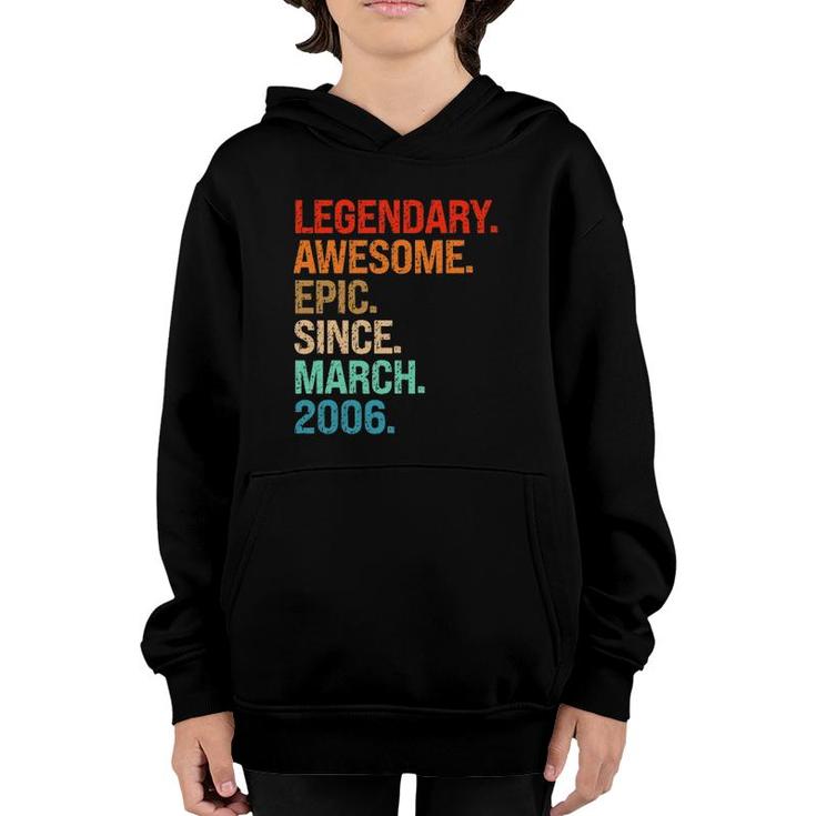 Legendary Awesome Epic Since March 2006 16Th Birthday Gifts Youth Hoodie