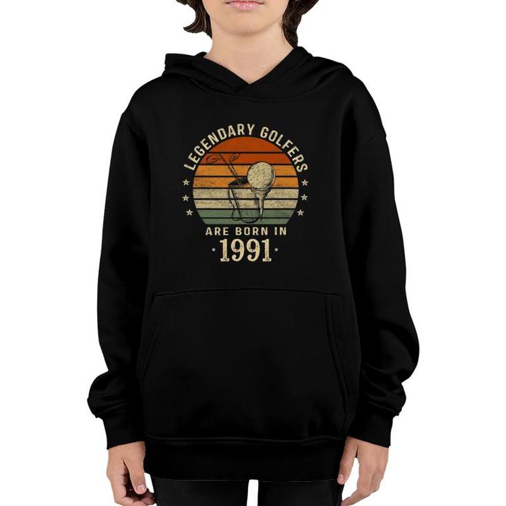 Legendary Golfers Are Born In 1991 30Th Birthday Golf Gift Youth Hoodie
