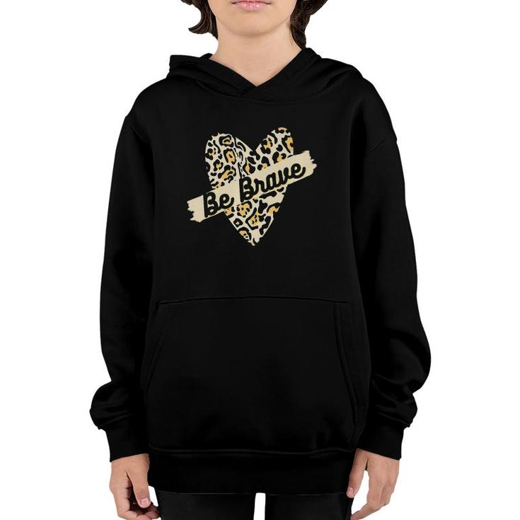 Leopard Heart Be Brave Banner Wild Encouraging Love Tee  Youth Hoodie