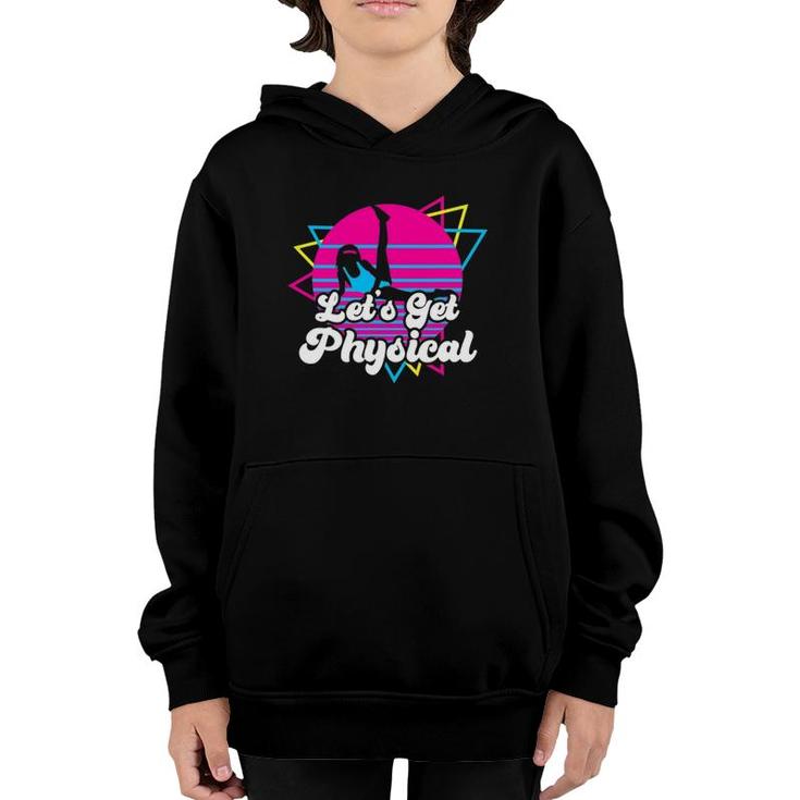 Let's Get Physical For A Fitness 80'S Lover Gift Youth Hoodie