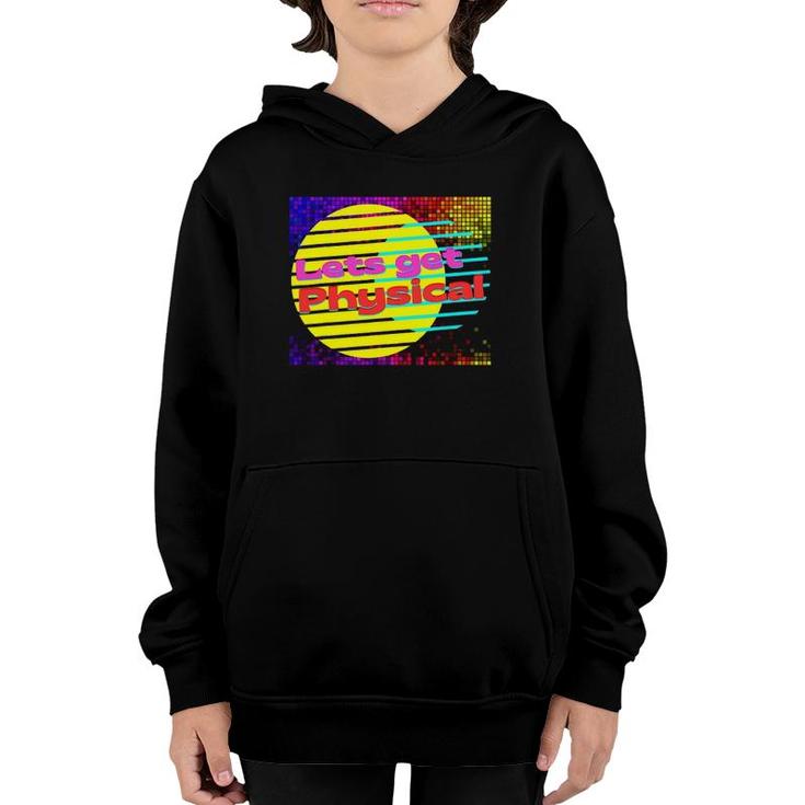 Let's Get Physical Workout Gym Tee Rad 80S Youth Hoodie