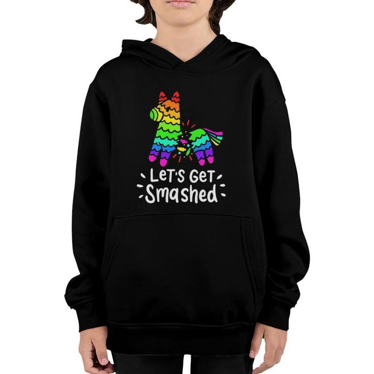 Let's Get Smashed Pinata Cinco De Mayo Mexican Fiesta Party Youth Hoodie