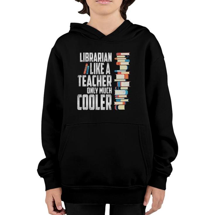 Librarian Like A Teacher Only Much Cooler Youth Hoodie