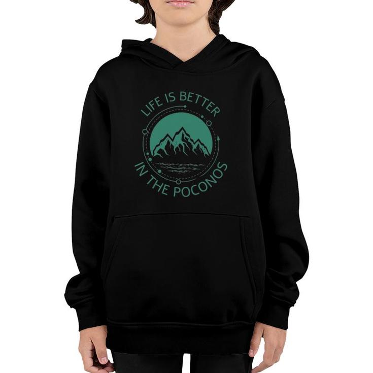Life Is Better In The Poconos Pennsylvania Mountains Hike Youth Hoodie