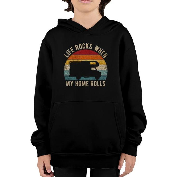 Life Rocks When My Home Rolls Road Trip Present Rv Camper  Youth Hoodie