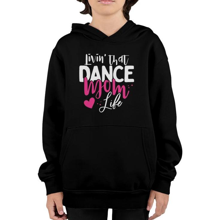Livin' That Dance Mom Life Dancing Mama Mother's Day Gift Youth Hoodie