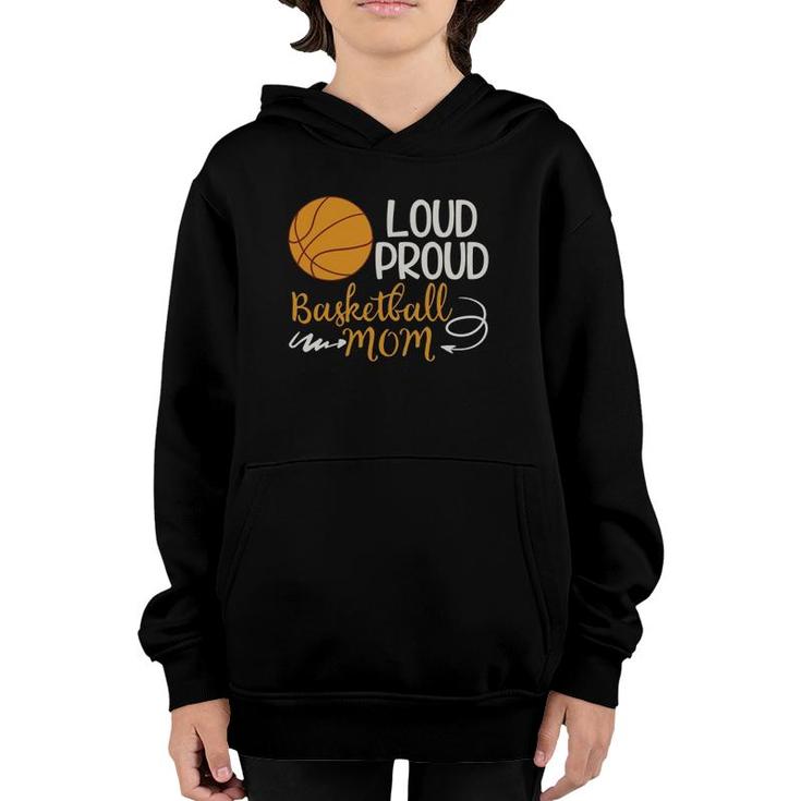 Loud Proud Basketball Mom Mommy Mother Tee Youth Hoodie