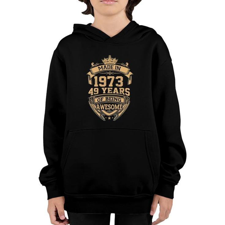 Made In 1973 49 Years Of Being Awesome Youth Hoodie