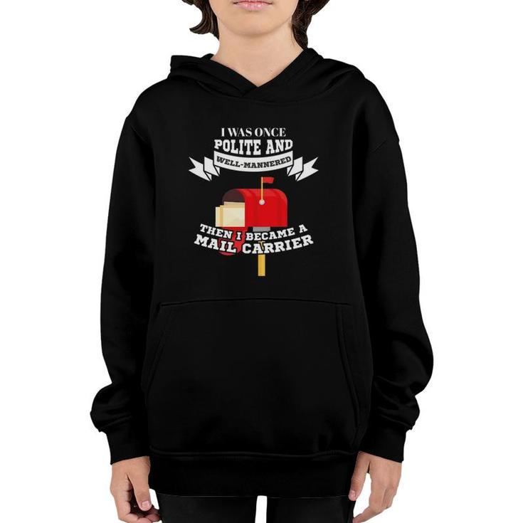 Mailman Mail Carrier Was Polite Now Mail Carrier Youth Hoodie