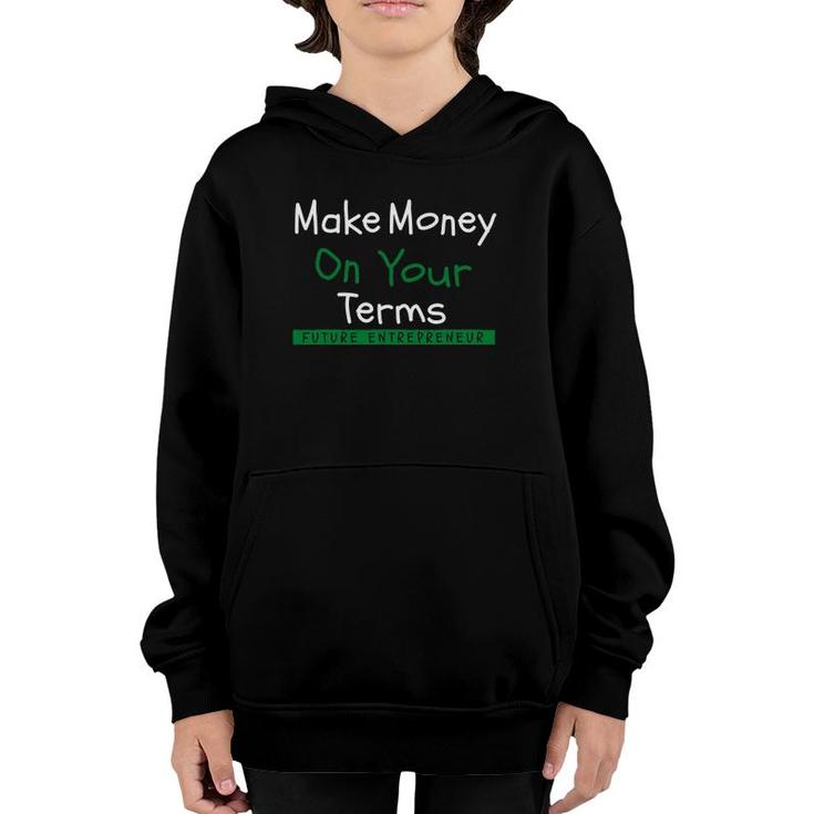 Make Money On Your Terms - Future Entrepreneur Youth Hoodie