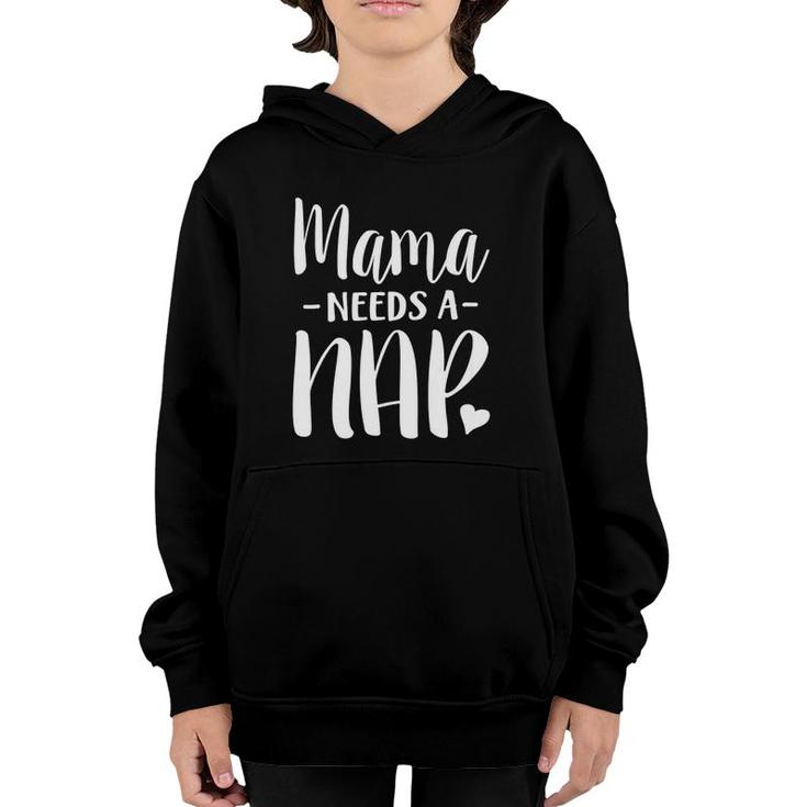 Mama Needs A Nap Funny Tired Mom Adult Nap Time Youth Hoodie