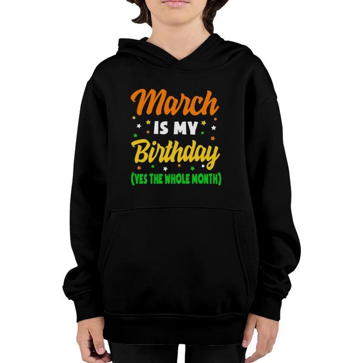 March Is My Birthday The Whole Month March Birthday Youth Hoodie
