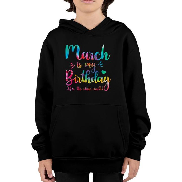 March Is My Birthday Yes The Whole Month Tie Dye March Bday Youth Hoodie