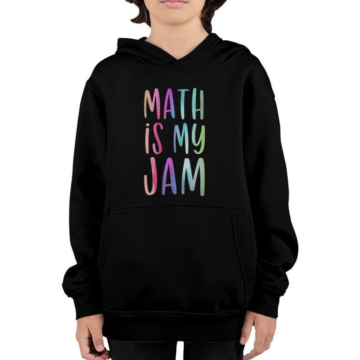 Math Is My Jam Mathematician Math Lover Math Teacher Gift  Youth Hoodie