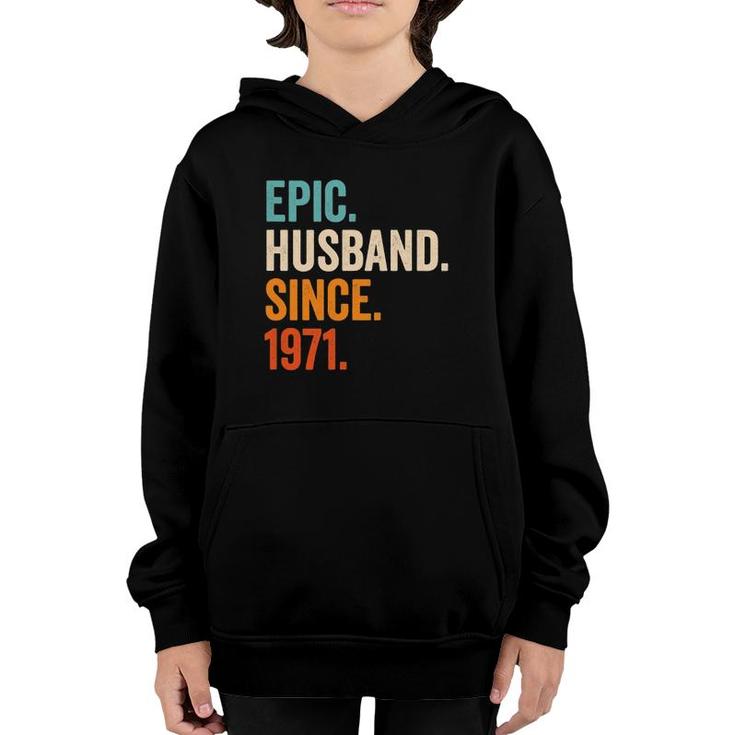 Mens Epic Husband Since 1971 50Th Wedding Anniversary 50 Years Youth Hoodie