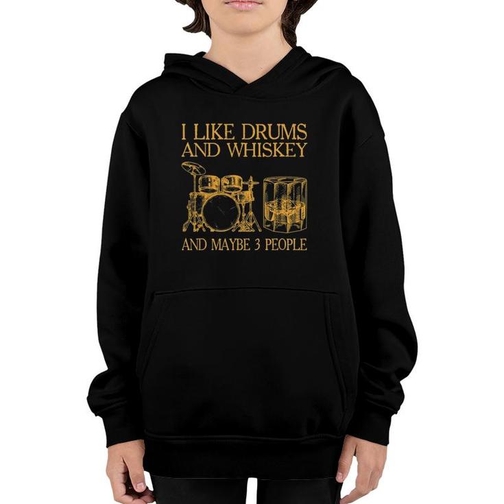 Mens I Like Drums And Whiskey And Maybe 3 People Youth Hoodie