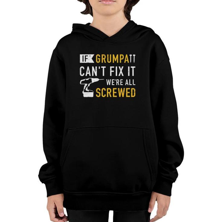Mens If Grumpa Can't Fix It We're All Screwed Youth Hoodie