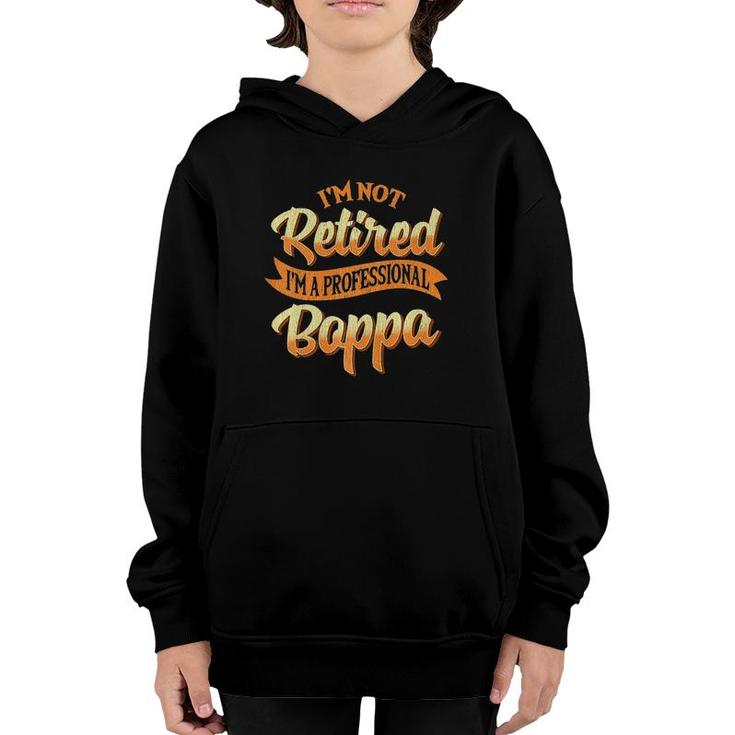 Mens I'm Not Retired I'm A Professional Boppa Gifts  Youth Hoodie