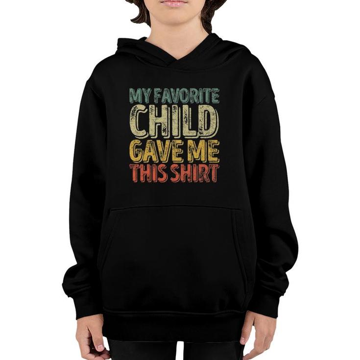 Mens My Favorite Child Gave Me This  Funny Gift Youth Hoodie