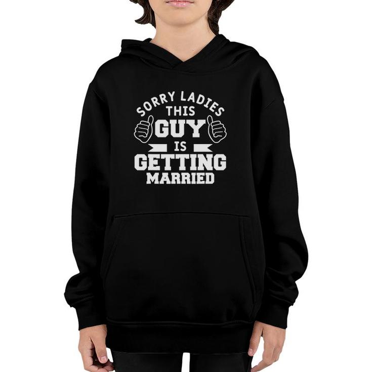 Mens Sorry Ladies This Guy Is Getting Married Bachelor Party Youth Hoodie
