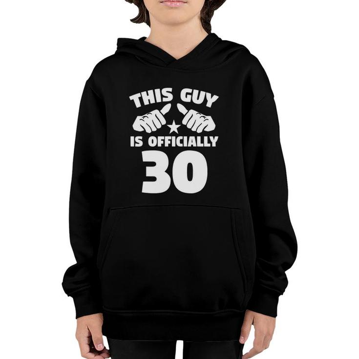 Mens This Guy Is Officially 30 Years Old 30Th Birthday Youth Hoodie