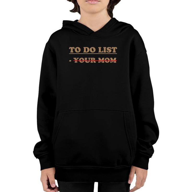 Mens To Do List Tee To Do List Your Mom Youth Hoodie