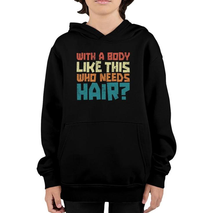 Mens Vintage Balding Jokes With A Body Like This No Hair Youth Hoodie