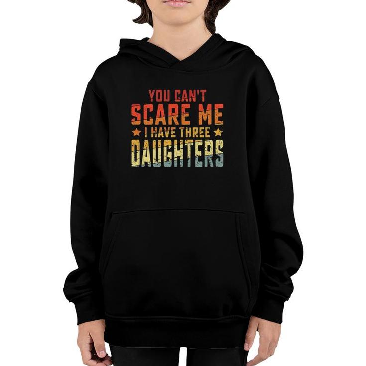 Mens Vintage Retro You Can't Scare Me I Have Three Daughters Youth Hoodie