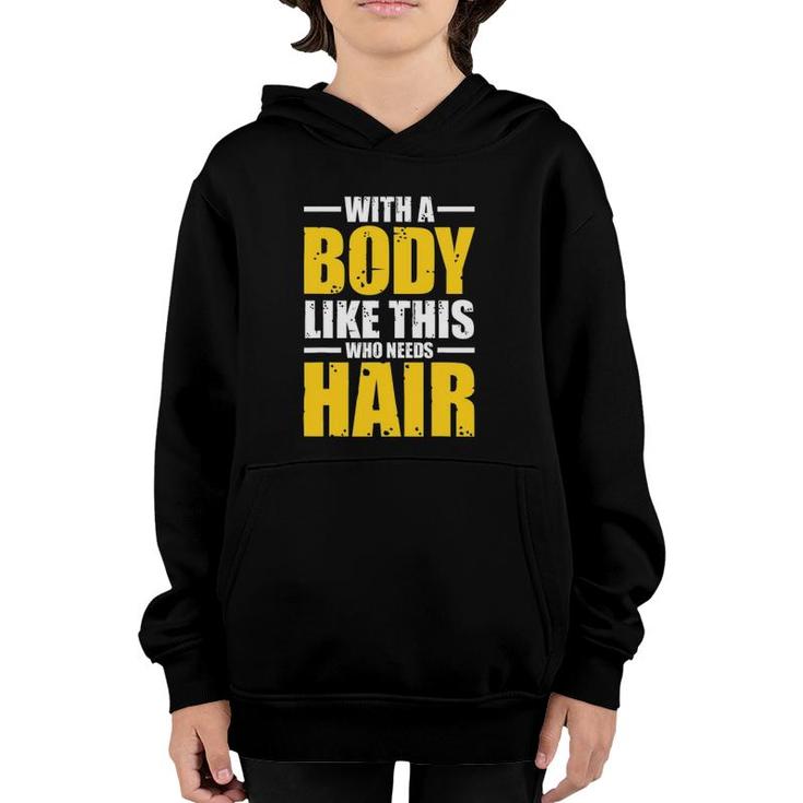 Mens With A Body Like This Who Needs Hair Tee Gift Men Workout Youth Hoodie