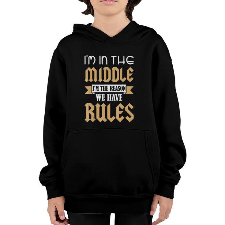 Middle Child I'm The Reason We Have Rules & Design Youth Hoodie