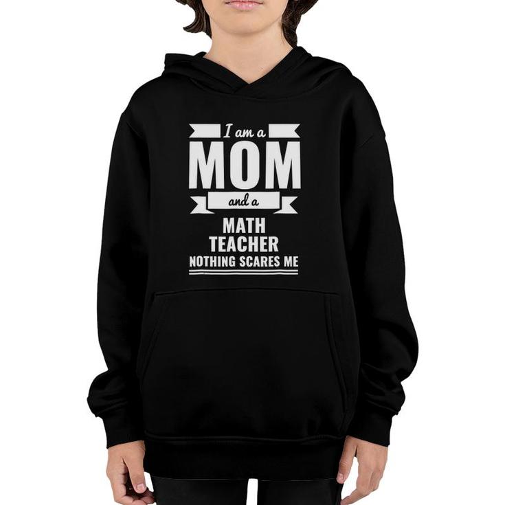 Mom Math Teacher Nothing Scares Me Mother's Day Gift Youth Hoodie