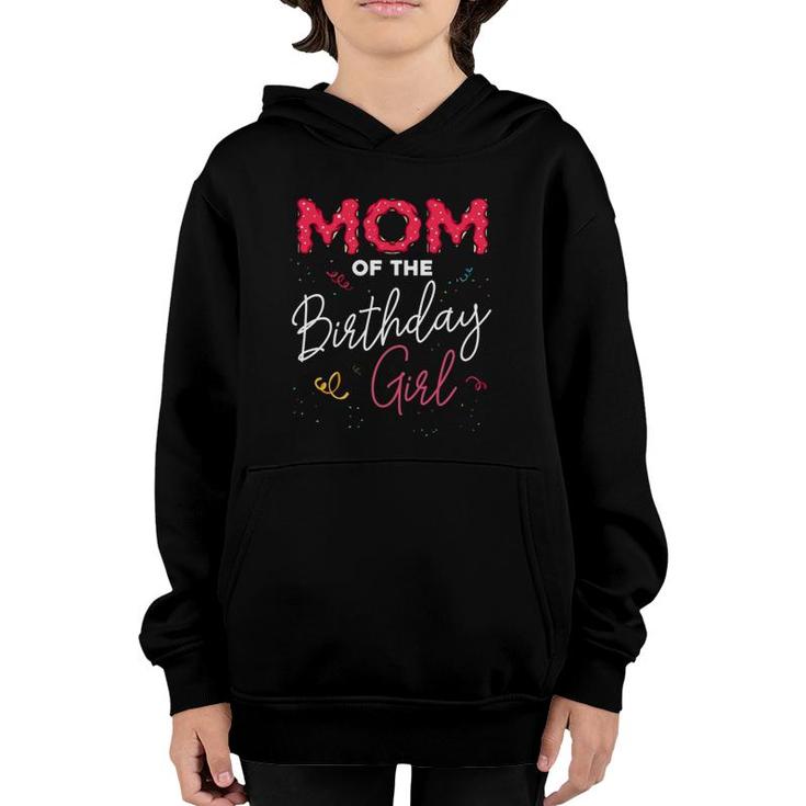 Mom Of The Birthday Girl Family Donut Matching Funny Quote Youth Hoodie