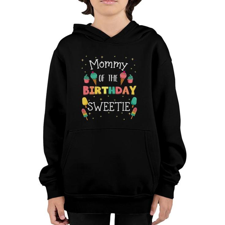 Mommy Of The Birthday Sweetie Ice Cream Bday Party Mother Youth Hoodie