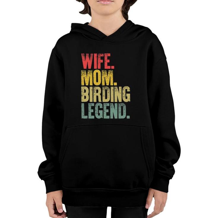 Mother Women Funny Gift Wife Mom Birding Legend Youth Hoodie