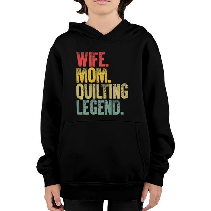Mother Women Funny Gift Wife Mom Quilting Legend  Youth Hoodie