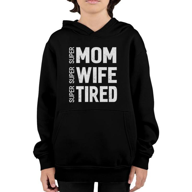 Mothers Day Gifts Super Mom Super Wife Super Tired Youth Hoodie