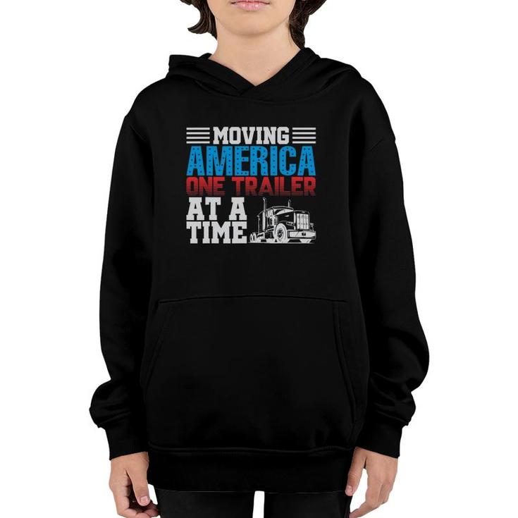 Moving America One Trailer At A Time Trucker Youth Hoodie