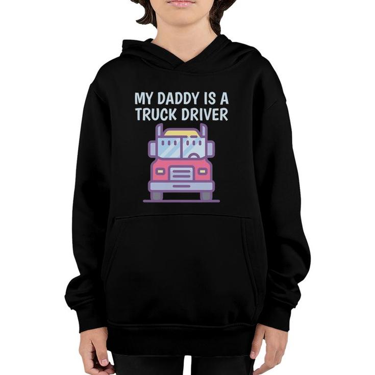 My Daddy Is A Truck Driver Proud Son Daughter Trucker's Child Youth Hoodie