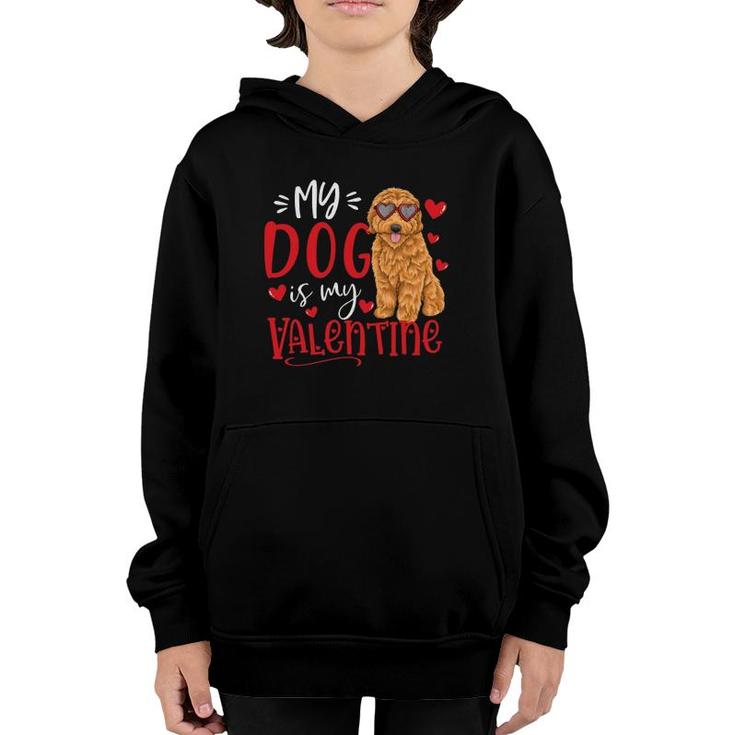 My Dog Is My Valentine Goldendoodle Valentine's Day Dog Lover Youth Hoodie