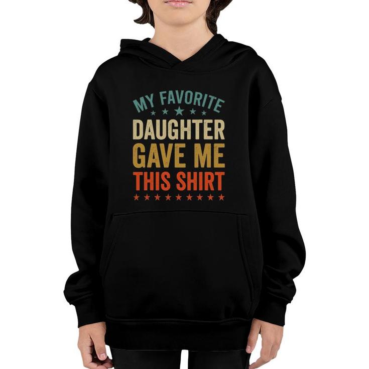 My Favorite Daughter Gave Me This Tee Fun Mother Day Youth Hoodie