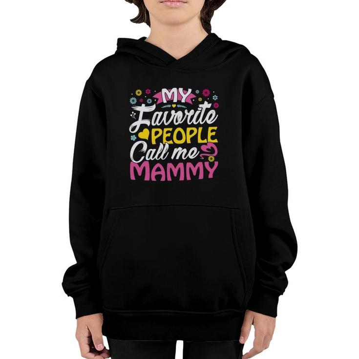 My Favorite People Call Me Mammy Cute Mammy Gifts Mammy Youth Hoodie
