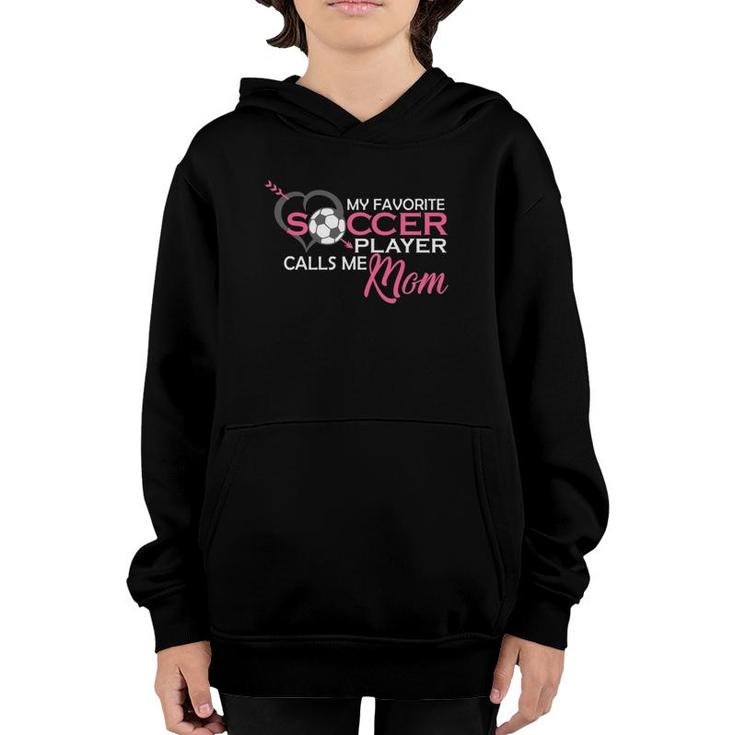 My Favorite Soccer Player Calls Me Mom Birthday Mothers Day  Youth Hoodie