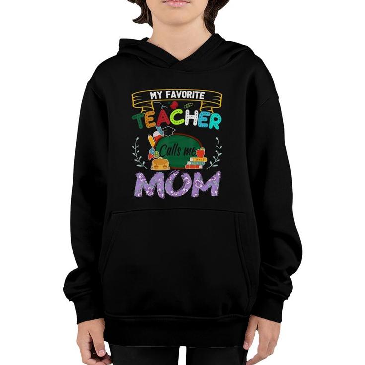 My Favorite Teacher Calls Me Mom  Mother's Day Gift Tee Youth Hoodie