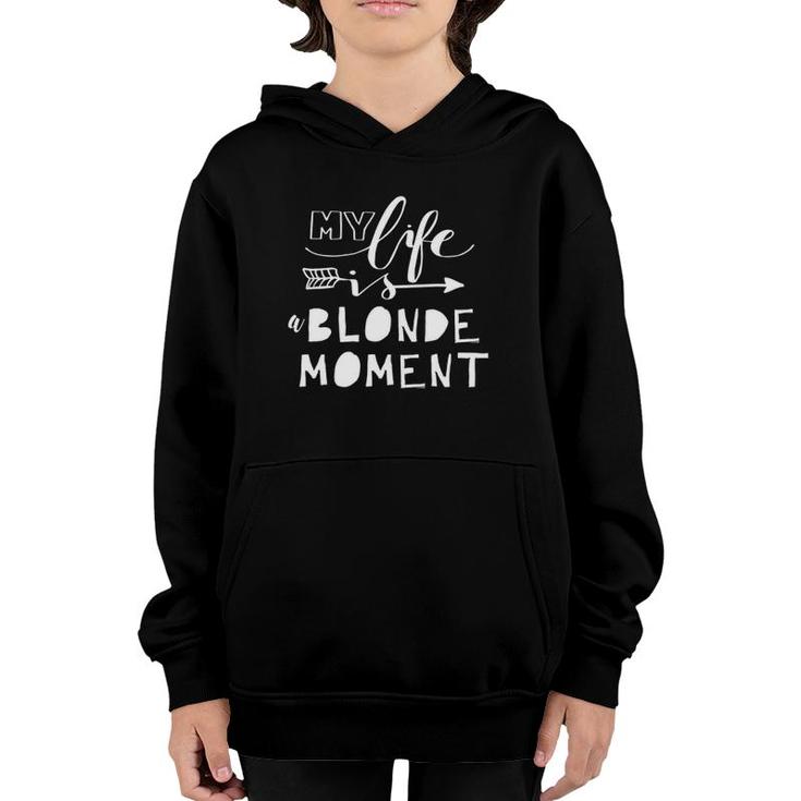 My Life Is A Blonde Moment Sassy & Funny Gift Youth Hoodie