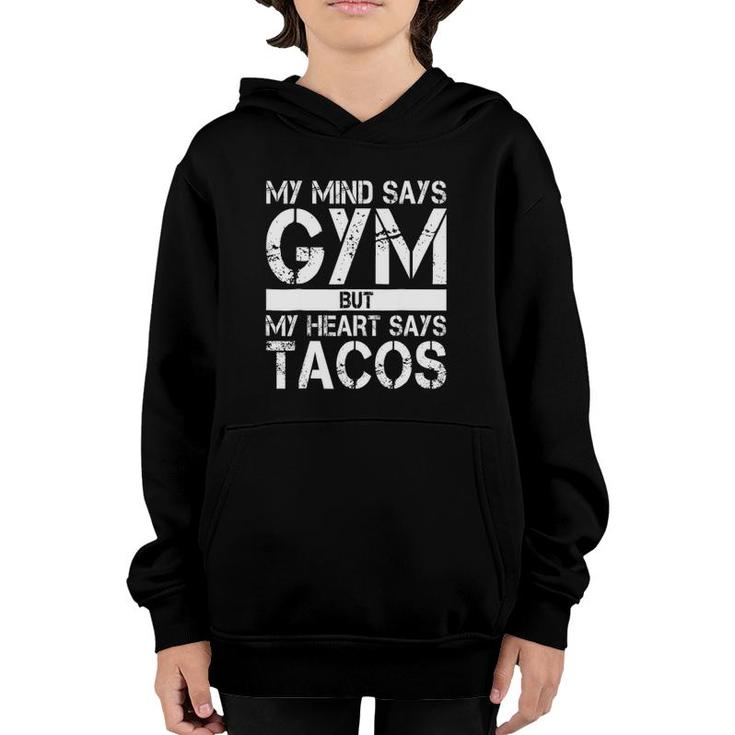 My Mind Says Gym But My Heart Says Tacos Funny Gym Youth Hoodie